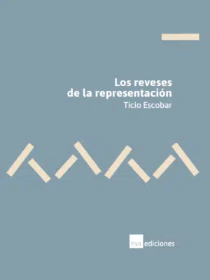 Portada del libro 'Los reveses de la representación' de Ticio Escobar con fondo azul y diseño minimalista.