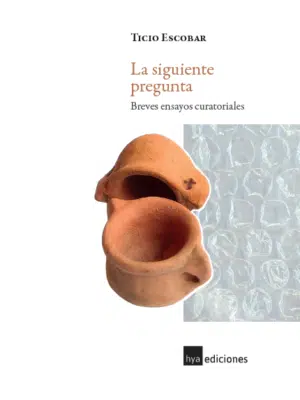 Portada del libro 'La siguiente pregunta' de Ticio Escobar con dos jarras de barro.